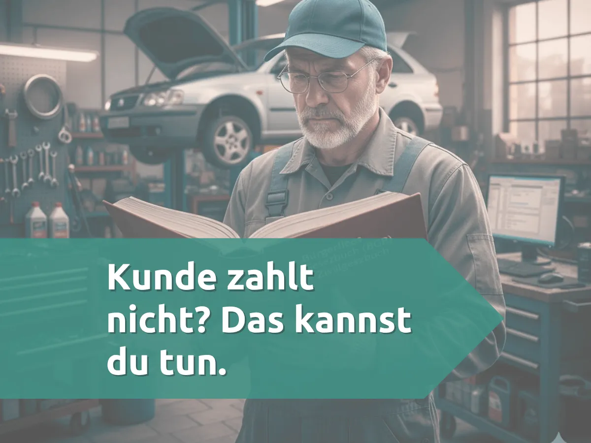 Kunde zahlt nicht? Deine Rechte als Werkstatt